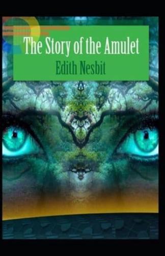 The Story of the Amulet by Edith Nesbit :Illustrated Edition