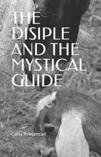 THE DISIPLE AND THE MYSTICAL GUIDE