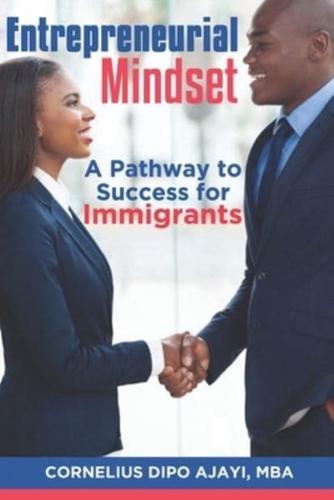 Entrepreneurial Mindset - A Pathway to Success for Immigrants