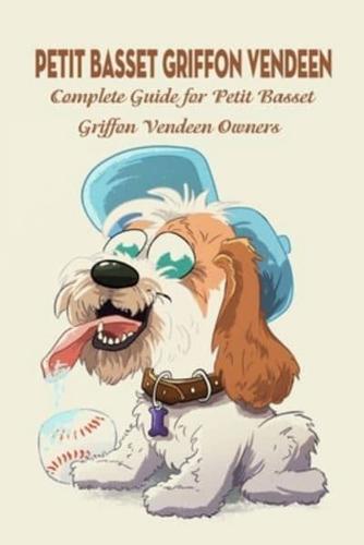 Petit Basset Griffon Vendeen: Complete Guide for Petit Basset Griffon Vendeen Owners: Things You Didn't Know about The Petit Basset Griffon