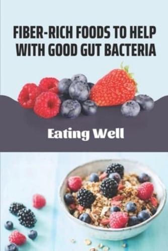 Fiber-Rich Foods To Help With Good Gut Bacteria