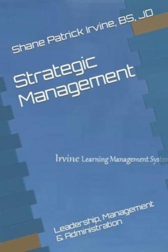 Strategic Management: Leadership, Management & Administration