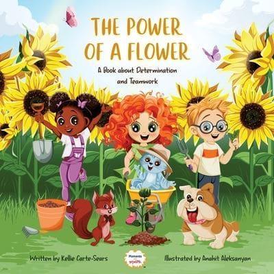 THE POWER OF A FLOWER: A Book about Determination and Teamwork