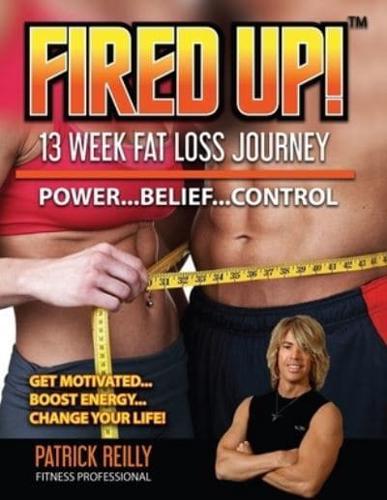 Fired Up!: 13 Week Fat Loss Journey