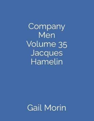 Company Men  Volume 35  Jacques Hamelin