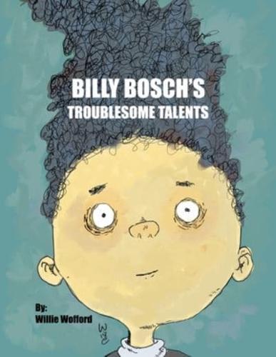 Billy Bosch's Troublesome Talents
