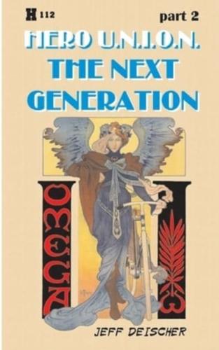 The Next Generation, part 2: Hero U.N.I.O.N.