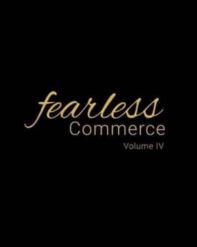 Fearless Commerce Volume IV