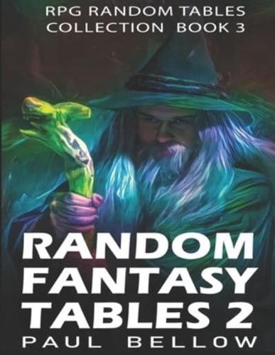 Random Fantasy Tables 2: Fantasy Role-Playing Ideas for Game Masters D100