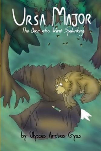 Ursa Major: The Bear who Went Spelunking