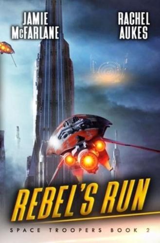 Rebel's Run: A Military Sci-Fi Series