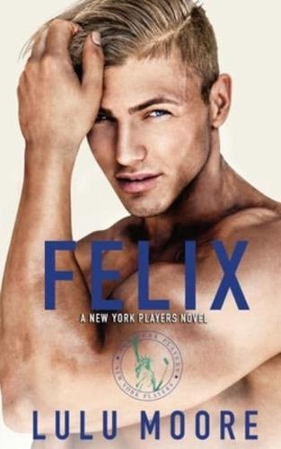 Felix: A New York Players Novel