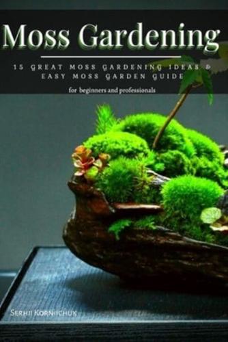 Moss Gardening: 15 Great Moss Gardening Ideas & Easy Moss Garden Guide