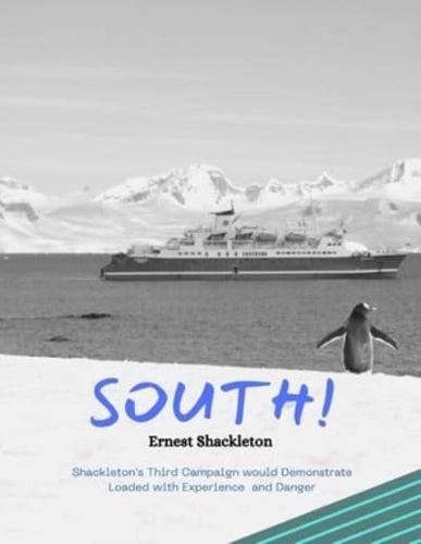 South: The Illustrated Story of Shackleton's Last Expedition 1914-1917