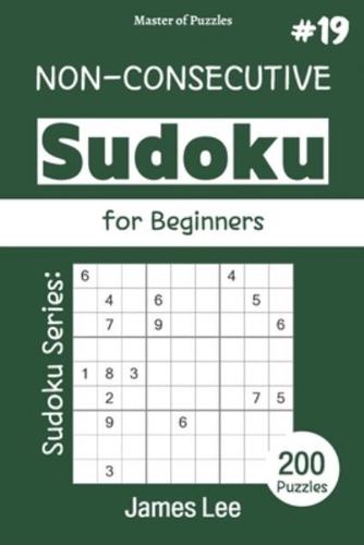 Master of Puzzles - Sudoku Series; Non-Consecutive Sudoku for Beginners 200 Puzzles #19