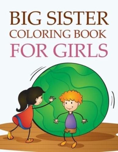 Big Sister Coloring Book For Girls: The Coloring Book For New Big Sisters
