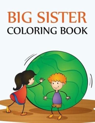Big Sister Coloring Book: The Coloring Book For New Big Sisters