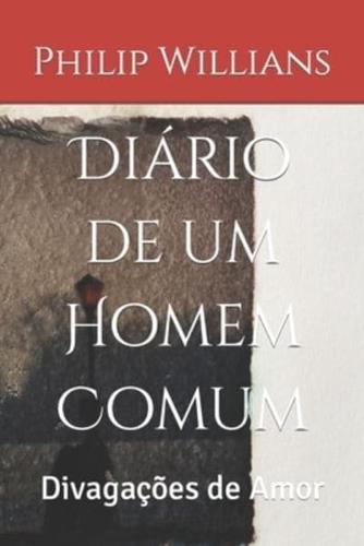 Diário de um Homem Comum: Divagações de Amor