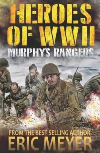 Heroes of World War II: Murphy's Rangers