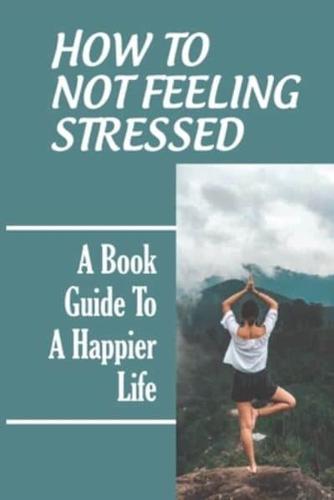 How To Not Feeling Stressed