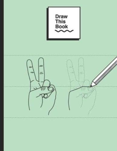 Draw This Book: Learn Drawing The Way You Learned The Alphabet