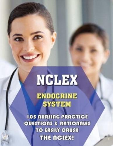 NCLEX Endocrine System: 105 Nursing Practice Questions & Rationales to EASILY Crush the NCLEX!