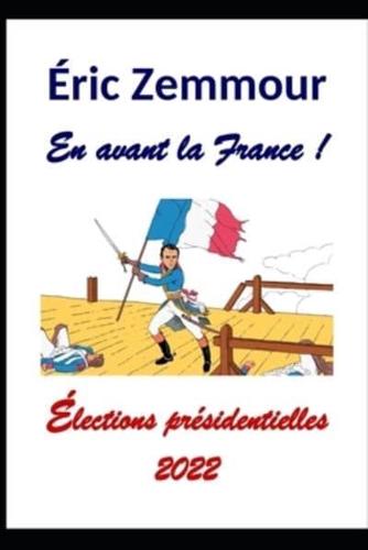 Éric Zemmour. En avant la France !: Élections présidentielles 2022