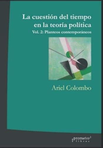 La cuestión del tiempo en la teoría política: Vol. 2: Planteos contemporáneos