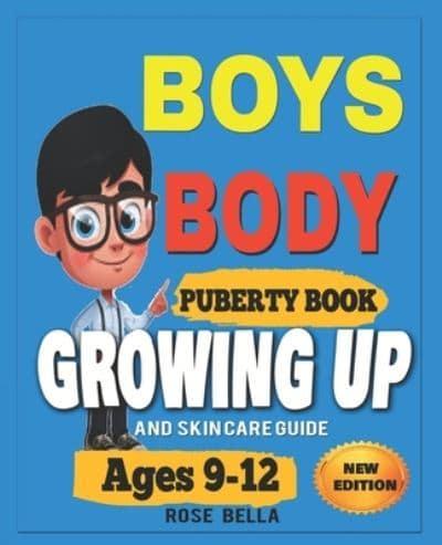BOYS BODY PUBERTY BOOK: Growing Up and Skin Care Guide Ages 9-12 Years