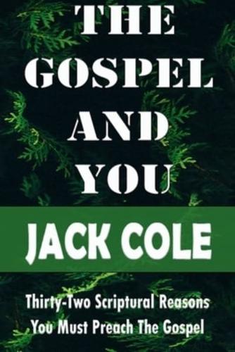The Gospel and You: Thirty-Two Scriptural Reasons You Must Preach the Gospel