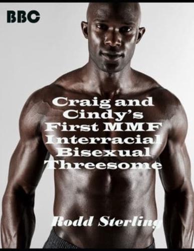 Craig and Cindy's First MMF Interracial Bisexual Threesome: Bisexual Gay MMF Interracial Short Story
