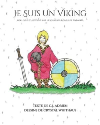 Je Suis un Viking!: Un Livre d'Histoire sur les Vikings pour les Enfants