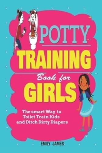 POTTY TRAINING  BOOK FOR  GIRLS : Parents and Kids Guide to Toilet Training and changing Diapers