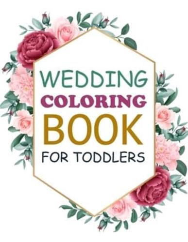 Wedding Coloring Book For Toddlers: Wedding Activity Coloring Book For Kids
