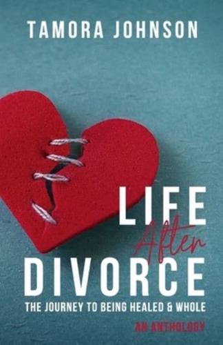 Life After Divorce: The Journey to Being Healed & Whole