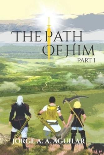 The Path of Him: Part 1