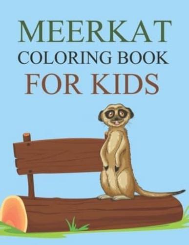 Meerkat Coloring Book For Kids: Meerkat Coloring Book For Girls