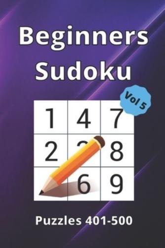 Beginner Sudoku: 100 Large Print Puzzle Book For All Ages.: Puzzles 401-500 / Volume 5