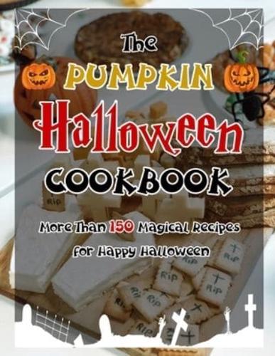 The Pumpkin Halloween Cookbook (with pictures): More Than 150 Magical Recipes for Happy Halloween