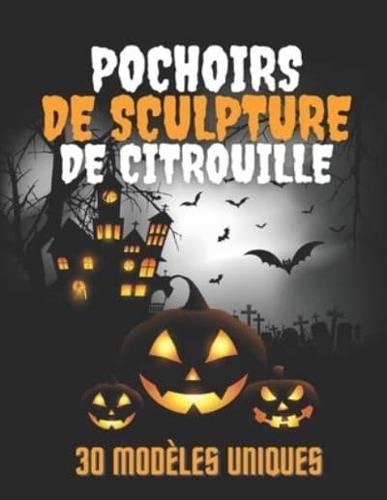 Pochoirs De Sculpture De Citrouille 30 Modèles Uniques: Modèles D'Halloween Pour Drôle et Effrayant