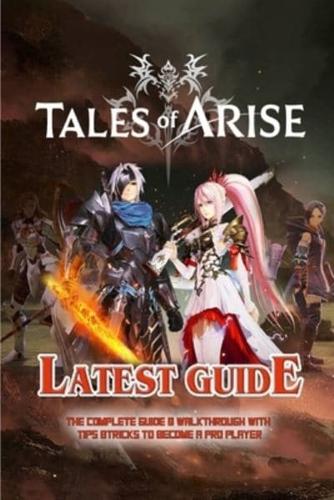 TALES OF ARISE: The Complete Guide & Walkthrough with Tips &Tricks