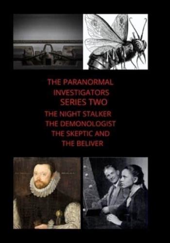 Paranormal Investigators Series Two The Night Stalker The Demonologist The Skeptic and The Believer