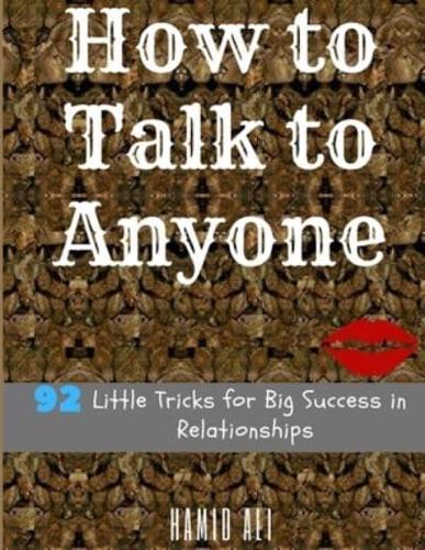 How to Talk to Anyone:  92 Little Tricks for Big Success in good  Relationships;