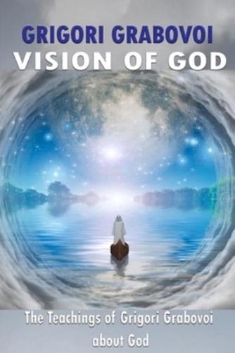 Vision of God: The Teaching of Grigori Grabovoi about God