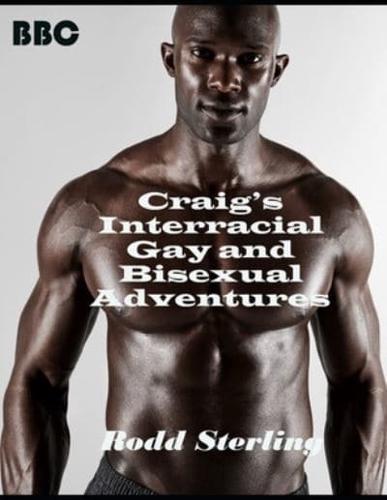 Craig's Interracial Gay and Bisexual Adventures: The Complete Series in a Single Book