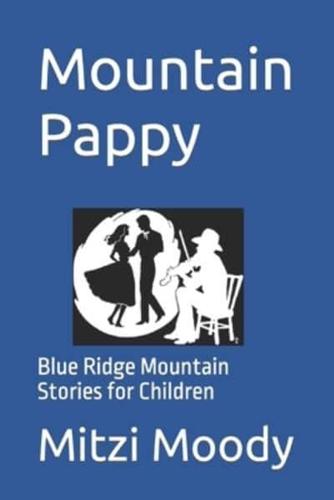 Mountain Pappy: Blue Ridge Mountain Stories for Children