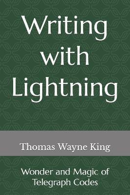 Writing with Lightning : Wonder and Magic of Telegraph Codes