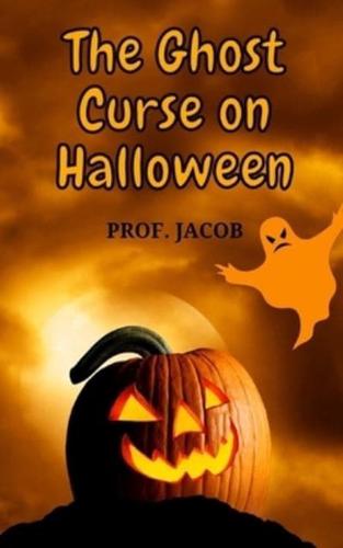 The Ghost Curse on Halloween