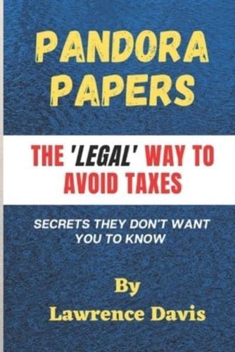 PANDORA PAPERS: The Legal Way To Avoid Taxes, Secrets They Don't Want You To Know