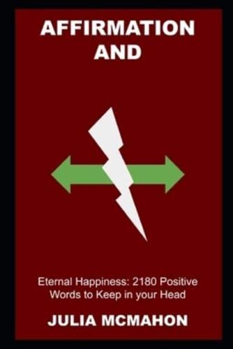 Affirmation and Eternal Happiness: 2180 Positive Words to Keep in your Head